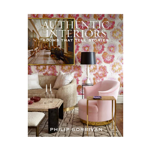 Book cover of 'Authentic Interiors: Rooms That Tell Stories' by Philip Gorrivan with interior design images.