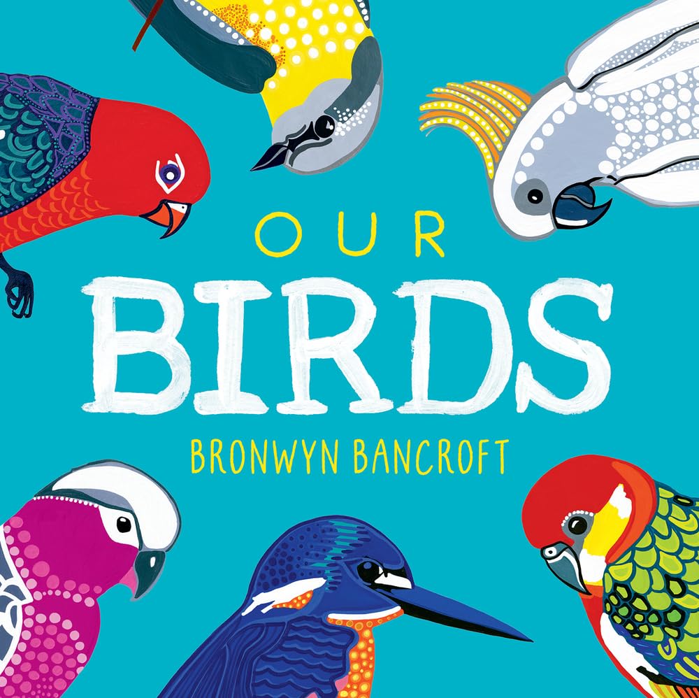 Book - Our Birds by Dr Bronwyn Bancroft