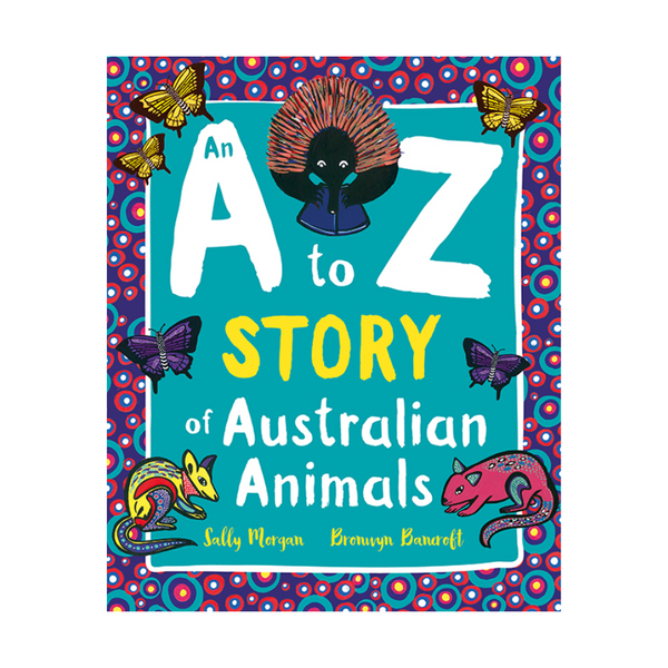 Book - An A to Z Story of Australian Animals - Sally Morgan & Bronwyn Bancroft