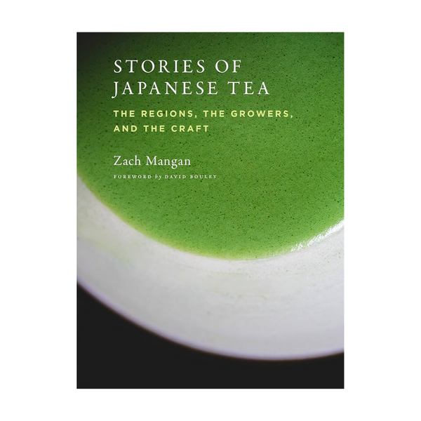 Book - Stories of Japanese Tea: The Regions, The Growers and The Craft - Zach Mangan