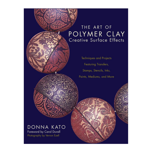 Book - The Art of Polymer Clay: Creative Surface Effects - Donna Kato
