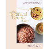 Book - The Botanical Beauty Hunter: Natural Recipes and Rituals for Skincare, Ha