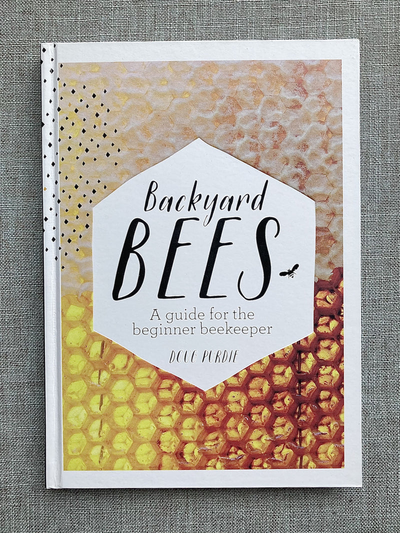 Book - Backyard Bees: A Guide for the Beginner Beekeeper - Doug Purdie